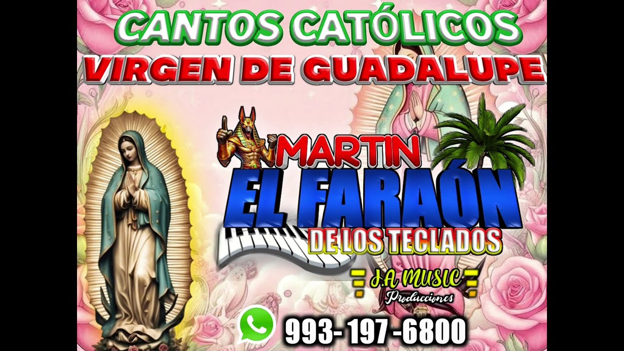MIX MAÑANITAS A LA VIRGEN DE GUADALUPE (cantos católico) MARTÍN EL FARAÓN DE LOS TECLADOS