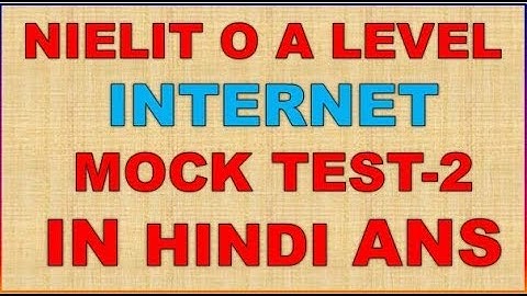 NIELIT O A LEVEL INTERNET AND WEB DESIGN M2-R4 MOCK TEST-2 IN HINDI ANSWER