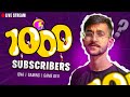 1k Special Live Stream | We'll do chit chat , gaming , Q &amp; A etc.