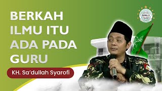 Hormati dan muliakanlah gurumu - Kh sa'dullah Syarofi