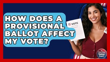How Does A Provisional Ballot Affect My Vote? - First Time Voter Expert