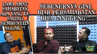 Persahabatan Akan Langgeng Jika.... || Tips persahabatan || Podcast Gue