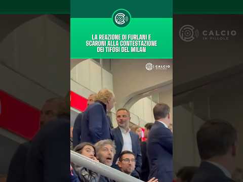 Video La reazione di Giorgio Furlani e di Paolo Scaroni alla contestazione della Curva Sud del Milan