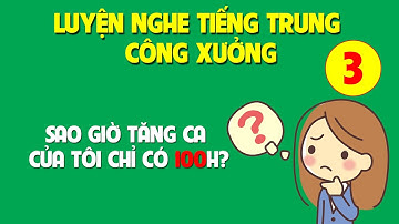 Sao giờ tăng ca tháng này của tôi chỉ có 100 tiếng? | Luyện nghe tiếng Trung công xưởng