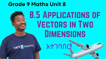 Grade 9 Maths Unit 8:8.5 Applications of Vectors in Two Dimensions |Saquama