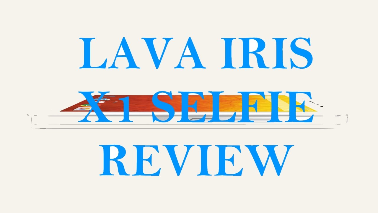 Lava IRIS X1 Selfie Review
