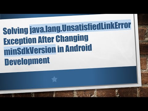 Solving java.lang.UnsatisfiedLinkError Exception After Changing minSdkVersion in Android Development