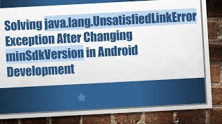 Solving java.lang.UnsatisfiedLinkError Exception After Changing minSdkVersion in Android Development