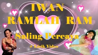 Iwan & Ramlah Ram ~Saling Percaya ~Lirik