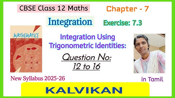 Cbse Class 12 Maths Ex 7.3 Q 12 to 16 Integration Using Trigonometric Identities in Tamil  Kalvikan 