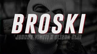 Johnny Vigeti ft Elisha Elai - Broski (Lyrics)