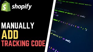 How to MANUALLY Add Tracking Code, Tag, Pixel to Shopify