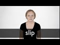 How to pronounce SLIP in British English