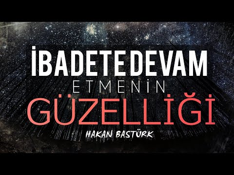 İbadete Devam Etmenin Güzelliği!