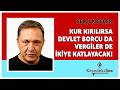 SELÇUK GEÇER - "KUR KIRILIRSA DEVLET BORCU DA VERGİLER DE İKİYE KATLAYACAK!" * Köşe Yazısı Dinle *