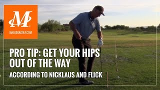 Malaska Golf // Pro Tip - Get Your Hips Out of the Way // Nicklaus, Flick Golf Swing