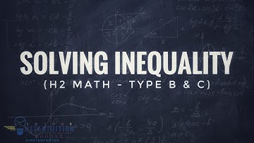 How to solve Inequality? (Type B & C - H2 Math )