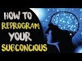 How to Reprogram Your Subconscious Mind to Get What You Want in Life