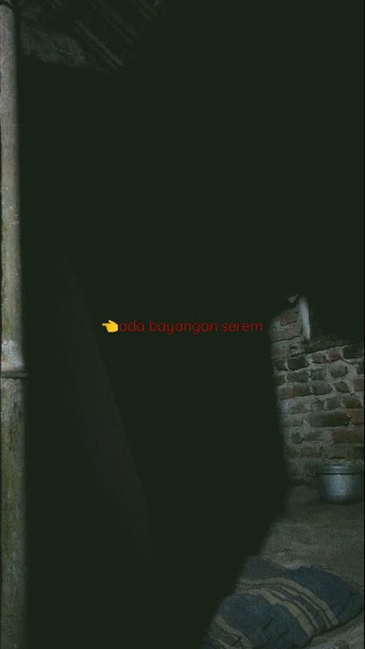 ada bayangan serem