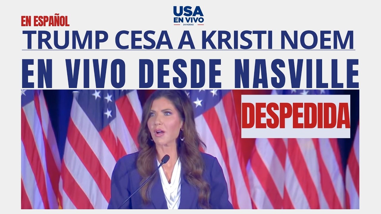 🚨 ÚLTIMA HORA: Trump DESPIDE a Kristi Noem del DHS (Conoce a su reemplazo) | USA EN VIVO 🔴