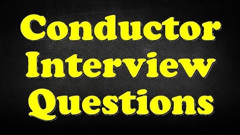 Conductor Interview Questions