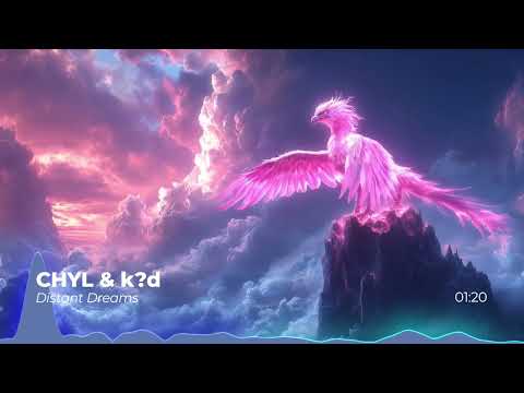 CHYL & k?d - Distant Dreams