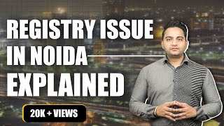 Registry Issue In Noida | Explained | Sector 150 Home Buyers