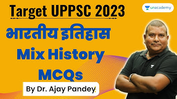 Target UPPSC 2023 | भारतीय इतिहास - Mix History MCQs - 1 | Dr Ajay Kumar Pandey | Unacademy UP Exam