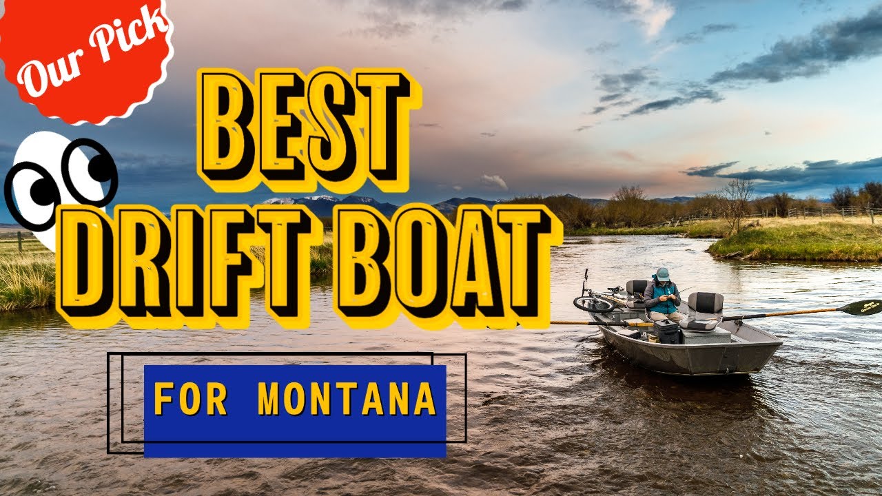 Best Drift Boat for Fly Fishing in Montana 