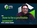 How to be a profitable investor ft ammar yaseen
