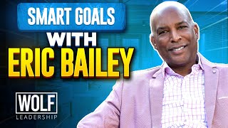 Wolf Leadership Tips..."SMART GOALS" With Eric Bailey