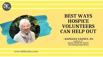 Best Ways Hospice Volunteers Can Help Out