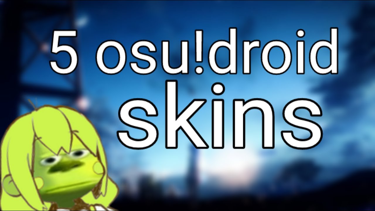 Top 5 Osu!droid skins - YouTube