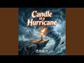 Candle In A Hurricane 