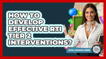 How To Develop Effective RTI Tier 2 Interventions? - Special Education Learning