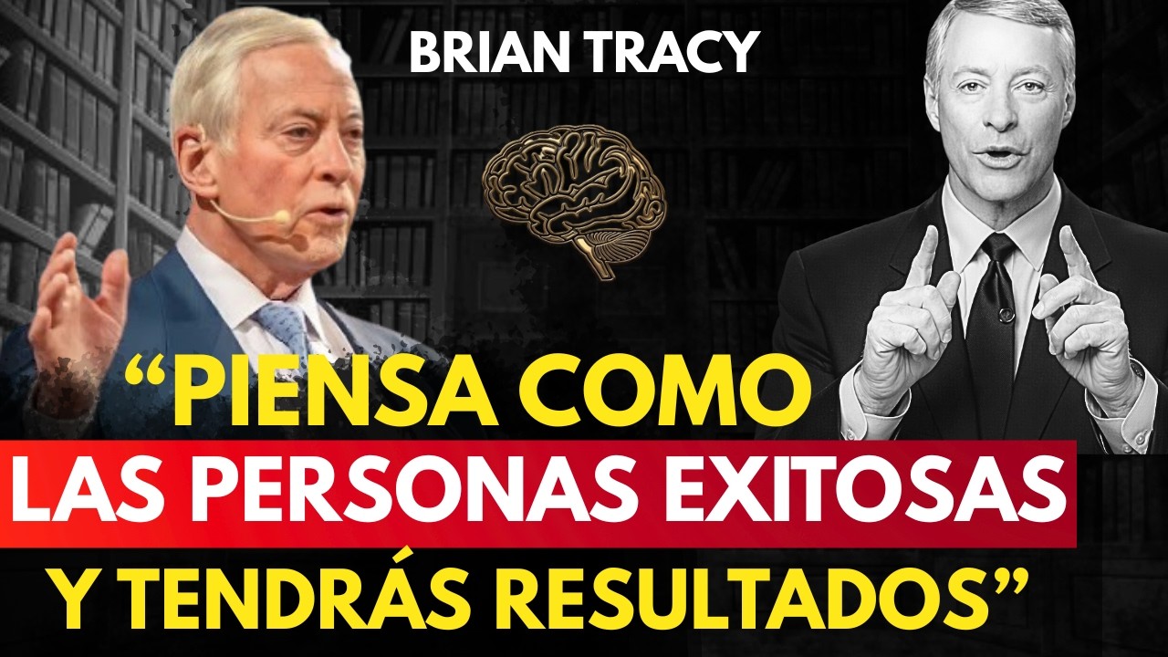 PIENSA COMO UNA PERSONA EXITOSA Y POTENCIA TUS RESULTADOS | Brian Tracy
