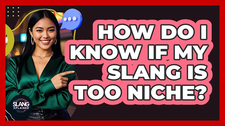 How Do I Know If My Slang Is Too Niche?