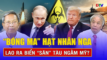 QUỐC TẾ NÓNG: Nga bất ngờ xuất kích toàn bộ hạm đội tàu ngầm hạt nhân, đáp trả cú xoay của Mỹ - NATO