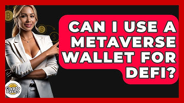 Can I Use A Metaverse Wallet For DeFi? - CryptoBasics360.com