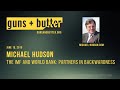 Michael Hudson | The IMF and World Bank: Partners In Backwardness | Guns & Butter