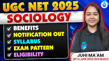 UGC NET Sociology 2025 Notification, Syllabus, Exam Pattern, Eligibility & Benefits | Juhi Mam