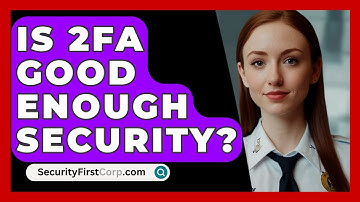 Is 2FA Good Enough Security? - SecurityFirstCorp.com