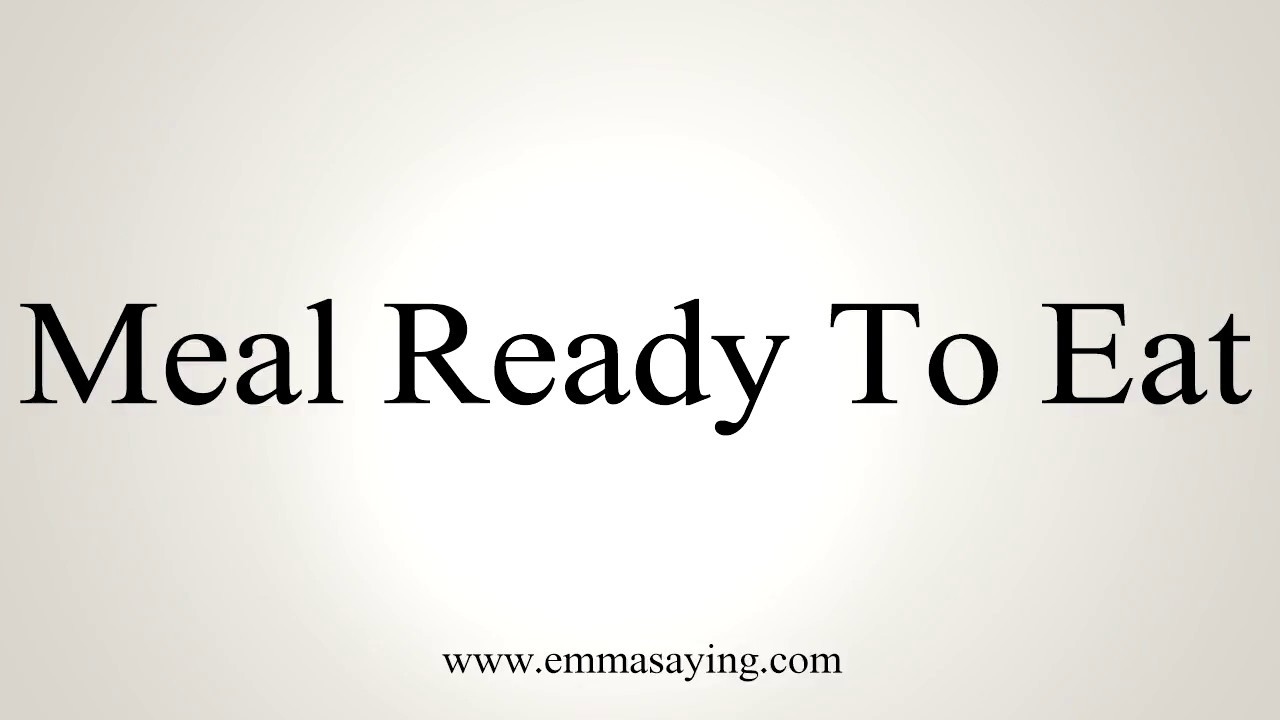 meal ready to eat for sale How To Say Meal Ready To Eat
