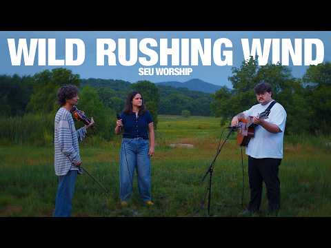 SEU Worship: Wild Rushing Wind - Song Session