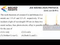 Photoelectric Effect | JEE Main 2025 Shift 1 Question | Cs & Li Work Function | Must for JEE, KVPY