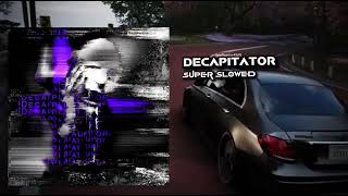 🎧//DECAPITATOR(Super Slowed)🔥🇧🇷//