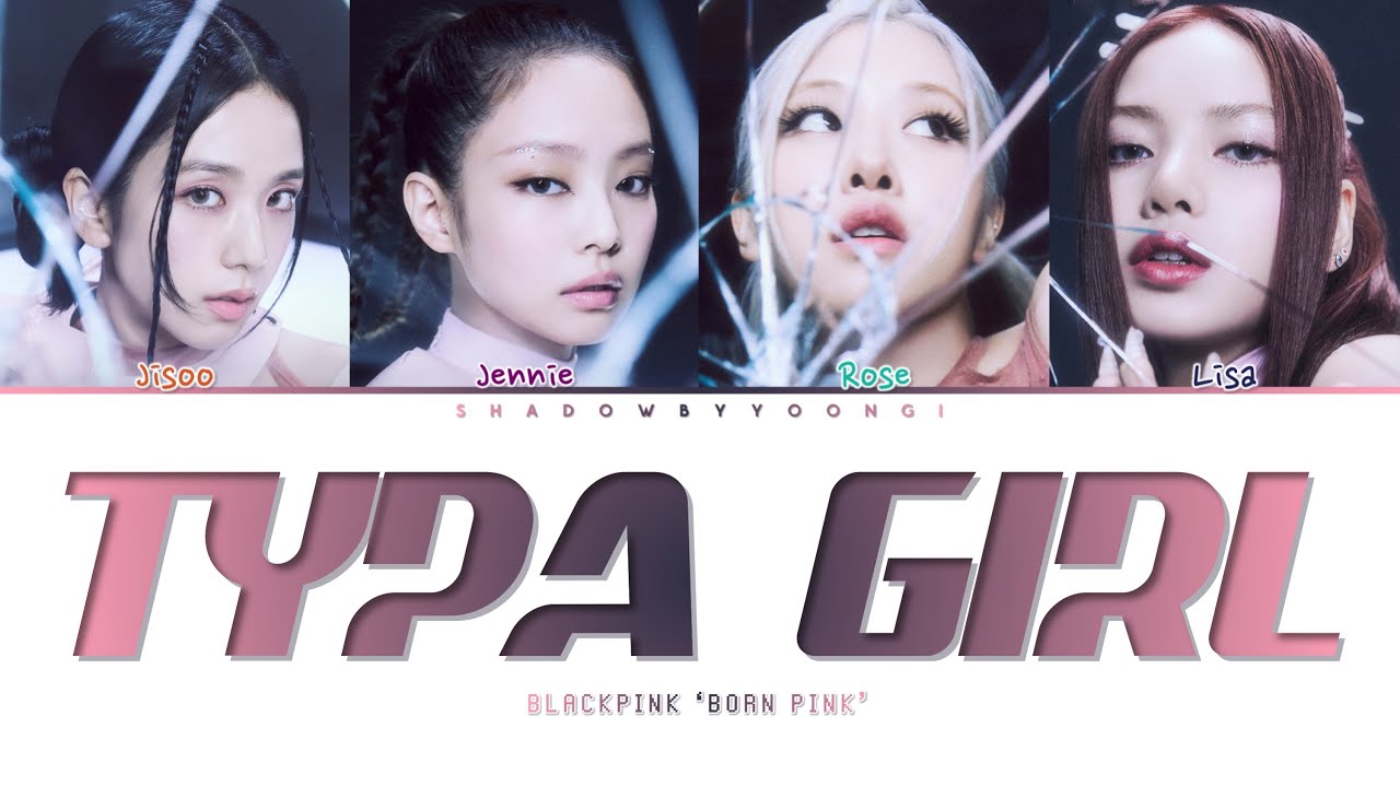 BLACKPINK 'Typa Girl' (Color Coded Lyrics) ShadowByYoongi YouTube