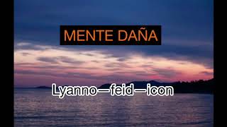 (LETRA/Lyrics). MENTE DAÑA -lyanno,feid ft icon