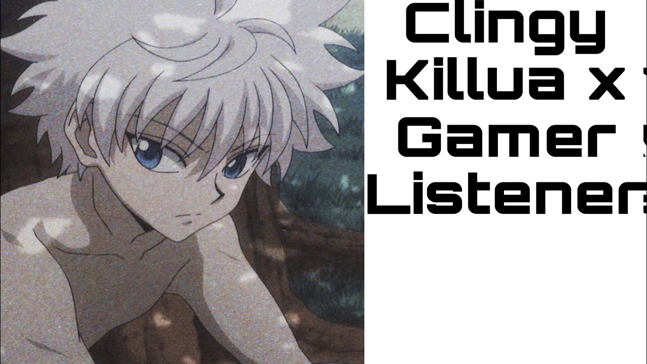 ASMR Clingy Killua x Gamer Listener (Requested!) [Comfort Audio]