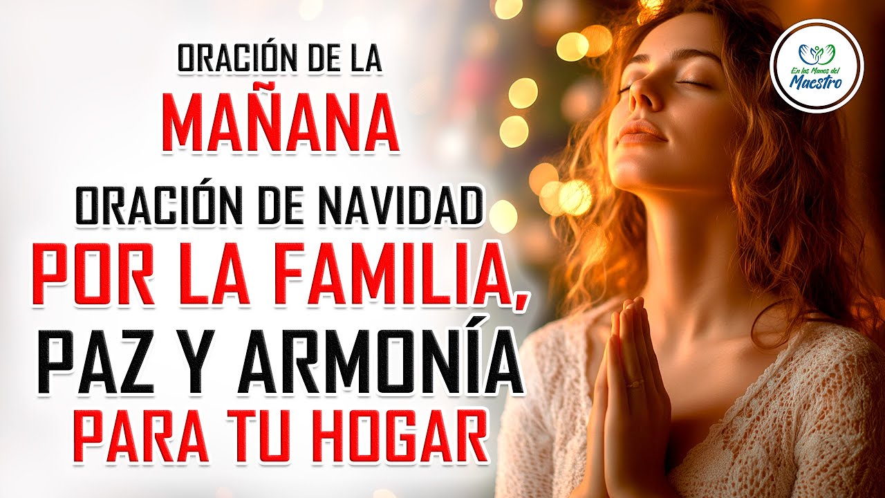 ORACION POR LA FAMILIA EN NAVIDAD: RECIBE PAZ Y ARMONÍA EN TU HOGAR